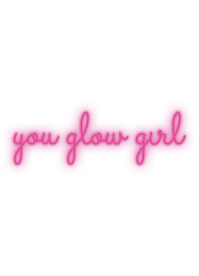 YOU GLOW GIRL neon skilt - Filurfifi